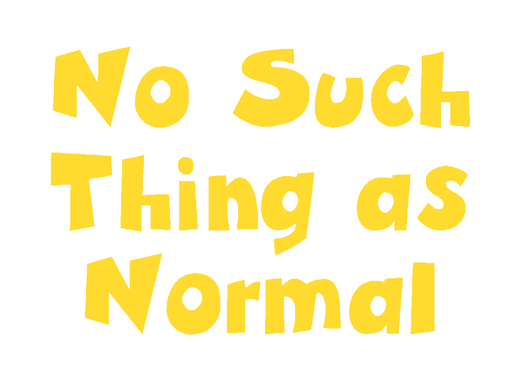 Text: No Such Thing as Normal